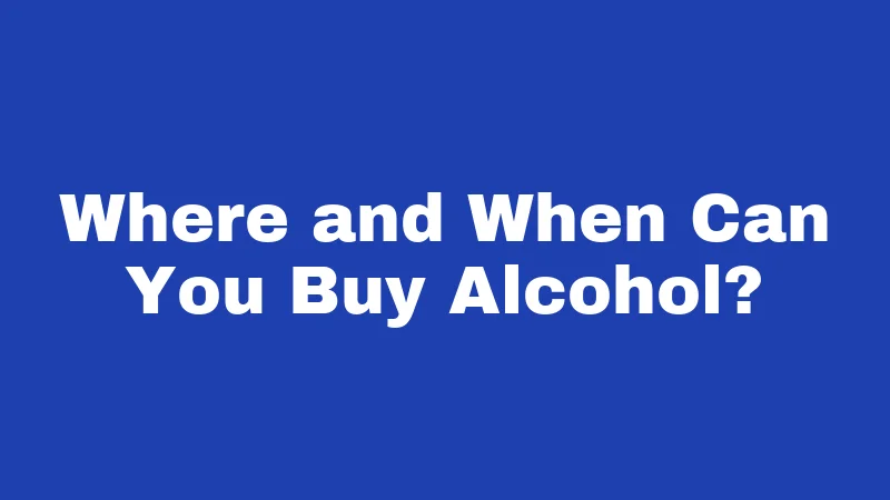 Alcohol Laws in Kentucky (2026): Rules Every Resident Should Know 2 Where and When Can You Buy Alcohol?