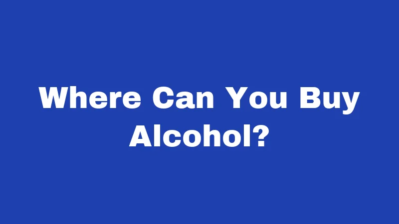 Alcohol Laws in Alabama (2026): Rules Every Resident Must Know 2 Where Can You Buy Alcohol?