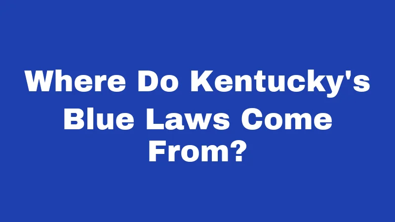 Where Do Kentucky's Blue Laws Come From?