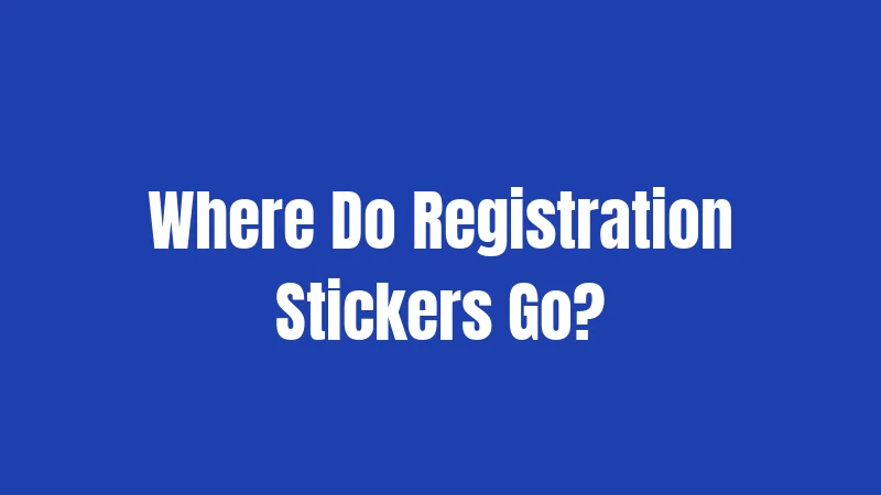 Where Do Registration Stickers Go?
