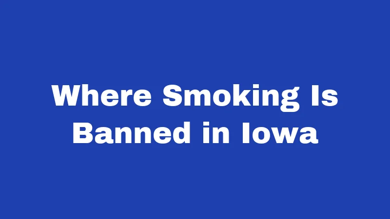 Where Smoking Is Banned in Iowa