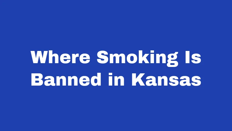 Smoking Laws in Kansas (2026): Rules, Fines, and Your Rights 1 Where Smoking Is Banned in Kansas