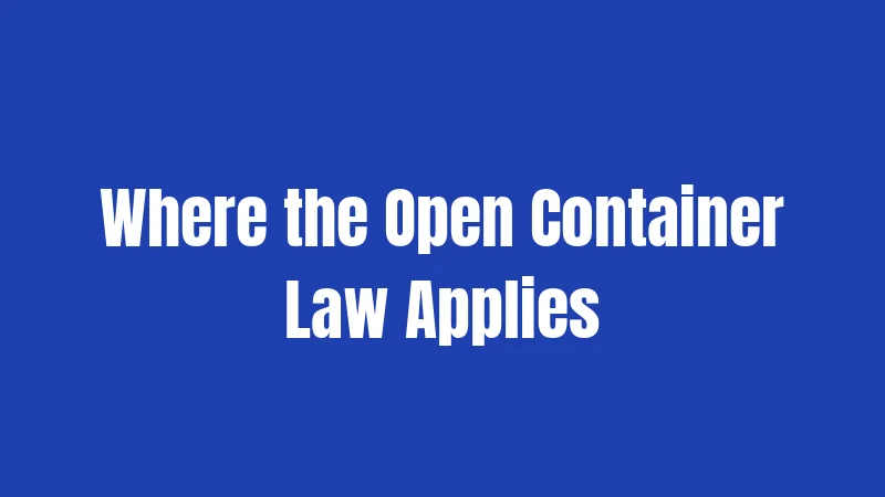 Where the Open Container Law Applies