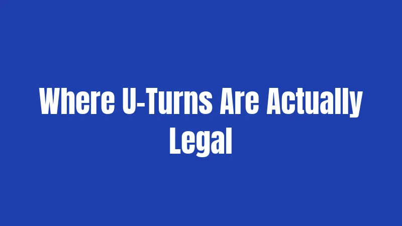 Where U-Turns Are Actually Legal