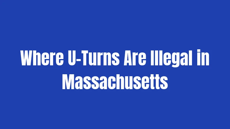 Where U-Turns Are Illegal in Massachusetts