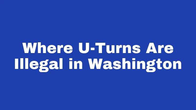 Where U-Turns Are Illegal in Washington
