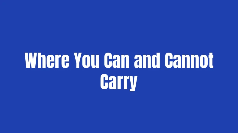 Where You Can and Cannot Carry