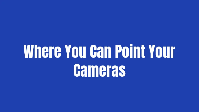 Where You Can Point Your Cameras