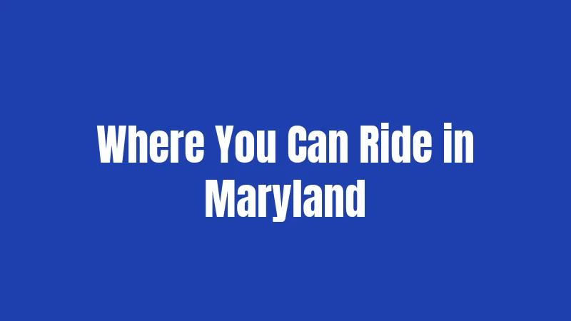 Where You Can Ride in Maryland