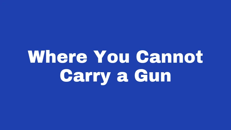 Where You Cannot Carry a Gun