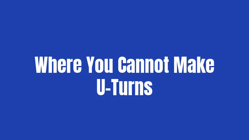 Where You Cannot Make U-Turns