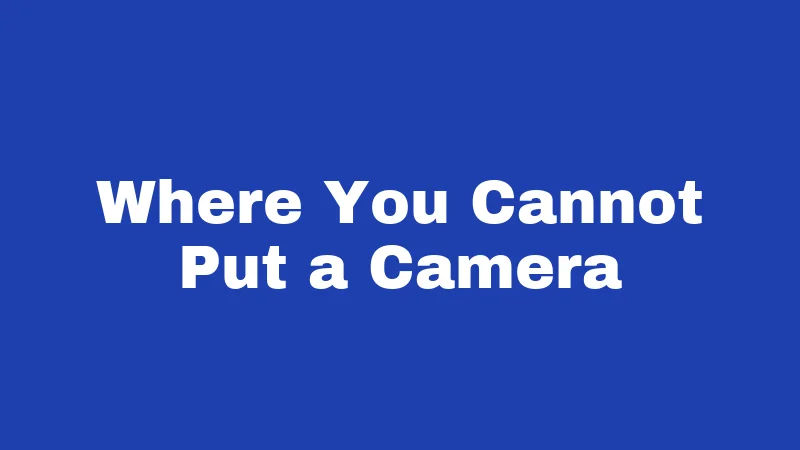 Home Security Camera Laws in Kentucky (2026): Your Rights at Home 2 Where You Cannot Put a Camera