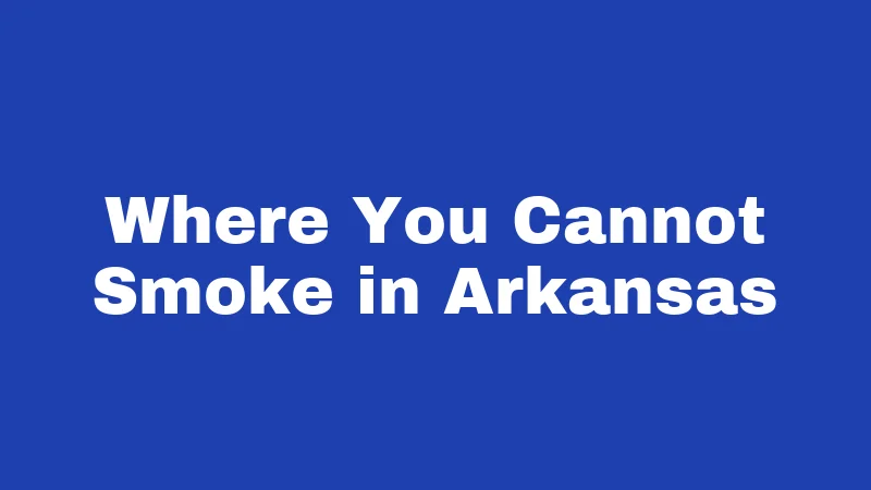 Where You Cannot Smoke in Arkansas
