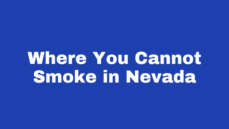Where You Cannot Smoke in Nevada