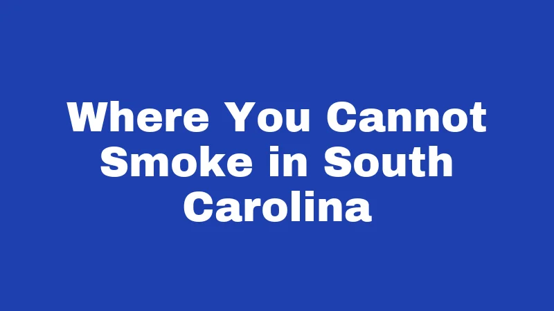 Where You Cannot Smoke in South Carolina