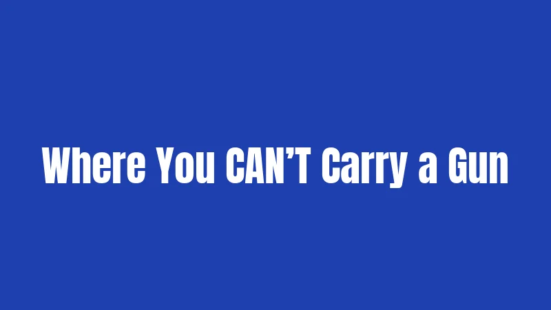 Where You CAN’T Carry a Gun