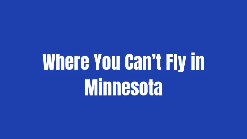 Where You Can’t Fly in Minnesota