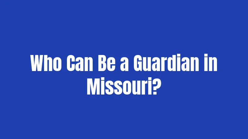 Who Can Be a Guardian in Missouri?