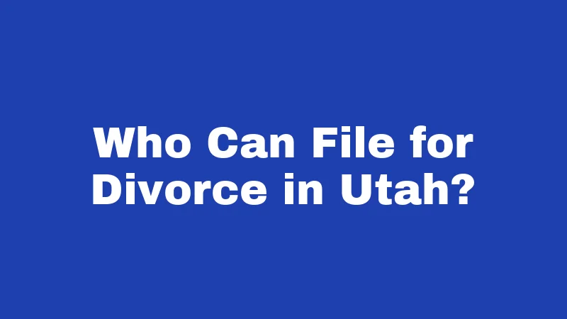 Who Can File for Divorce in Utah?