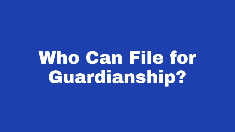 Guardianship Laws in Kentucky (2026): Your Plain-English Survival Guide 2 Who Can File for Guardianship?