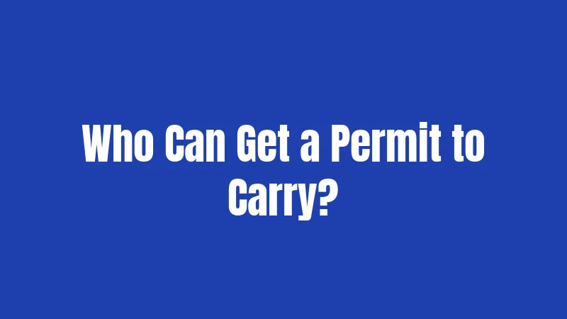 Who Can Get a Permit to Carry?