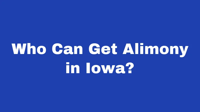 Who Can Get Alimony in Iowa?