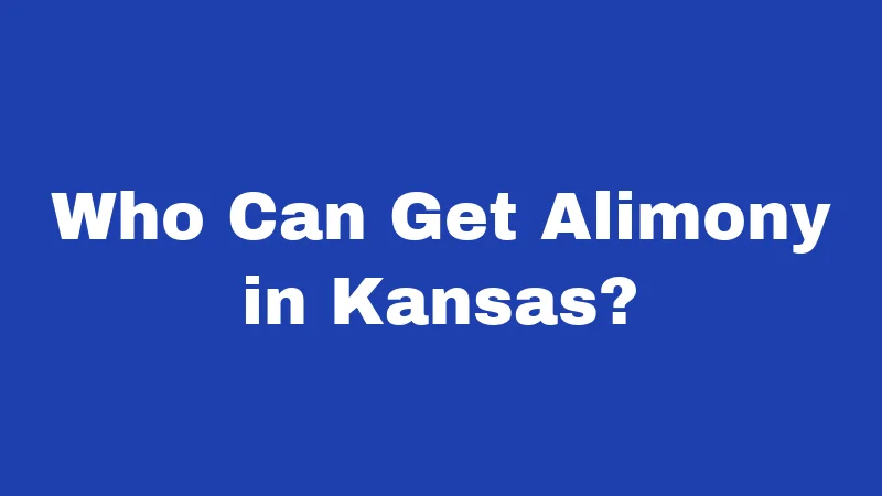 Who Can Get Alimony in Kansas?