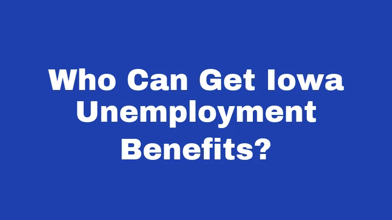 Who Can Get Iowa Unemployment Benefits?