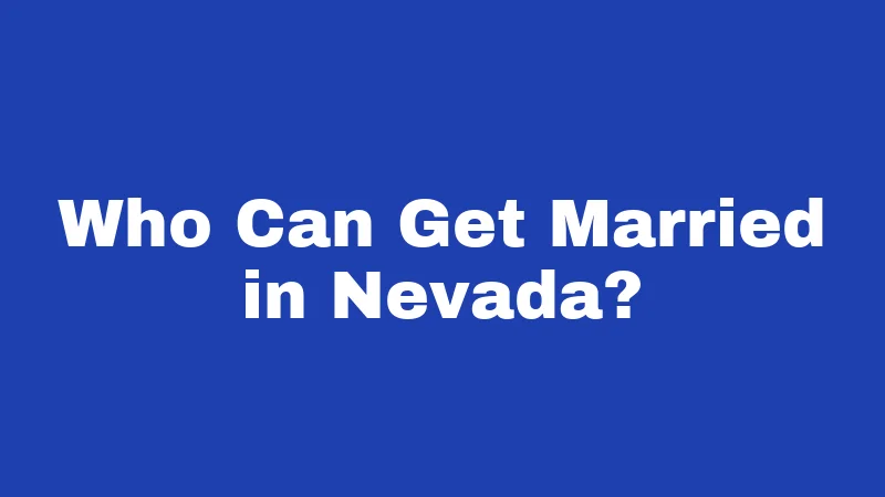 Who Can Get Married in Nevada?