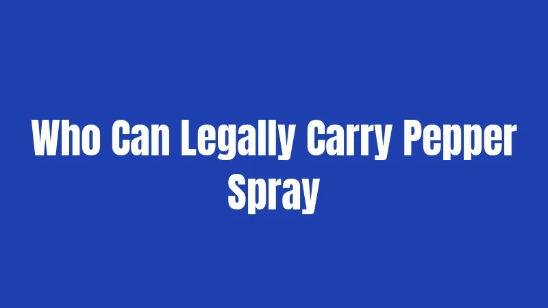 Pepper Spray Laws in Tennessee (2026): Your No-Nonsense Carry Guide 2 Who Can Legally Carry Pepper Spray