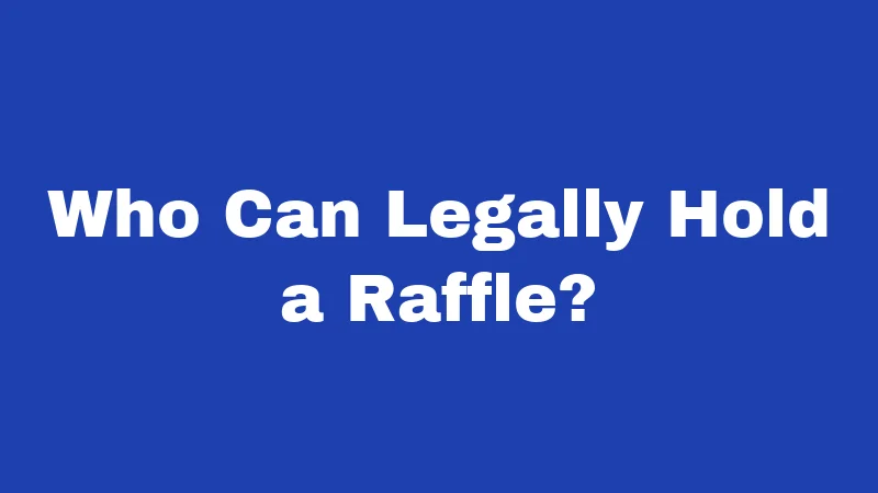 Raffle Laws in West Virginia (2026): The Charity Fundraiser Rulebook 1 Who Can Legally Hold a Raffle?