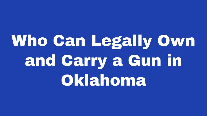 Gun Laws in Oklahoma (2026): What Every Resident Should Know 1 Who Can Legally Own and Carry a Gun in Oklahoma