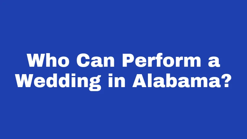 Who Can Perform a Wedding in Alabama?