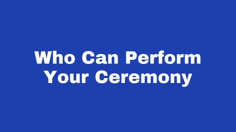 Who Can Perform Your Ceremony