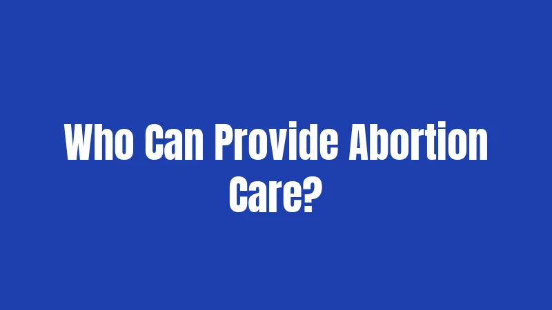 Who Can Provide Abortion Care?