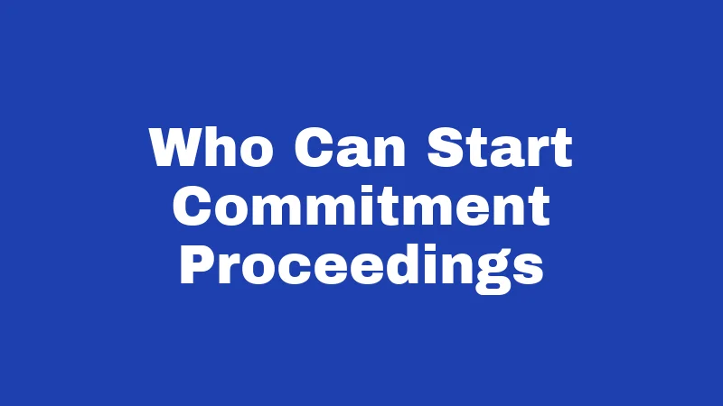 Mental Health Laws in Idaho (2026): The Hold, Hearing, and Help Guide 3 Who Can Start Commitment Proceedings