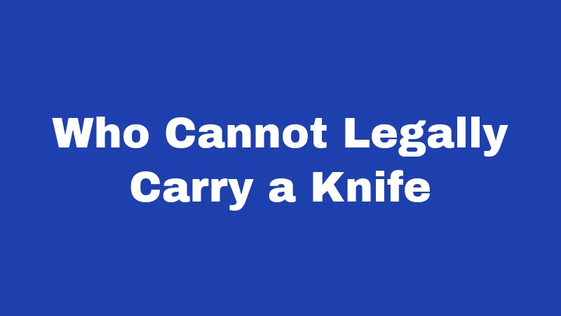 Knife Laws in Louisiana (2026): Surprisingly Free, With Real Limits 3 Who Cannot Legally Carry a Knife