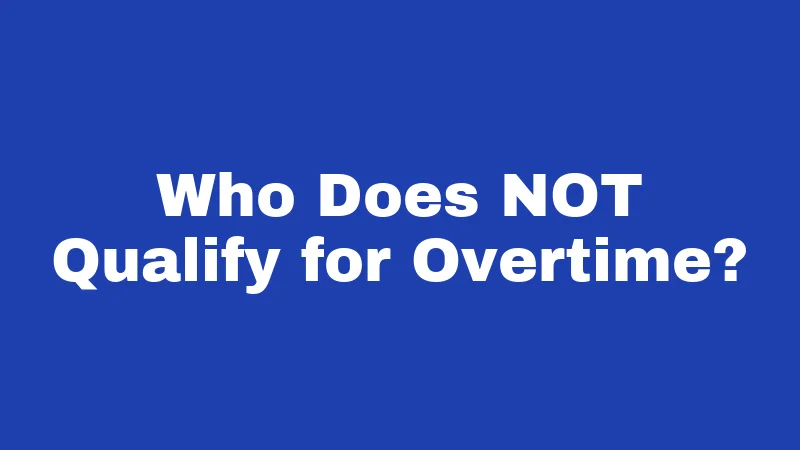 Overtime Laws in Mississippi (2026): Your Paycheck, Your Rights 3 Who Does NOT Qualify for Overtime?