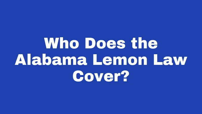 Who Does the Alabama Lemon Law Cover?