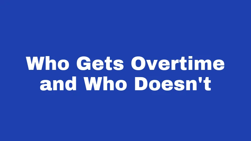 Overtime Laws in Utah (2026): Know What You're Owed 2 Who Gets Overtime and Who Doesn't