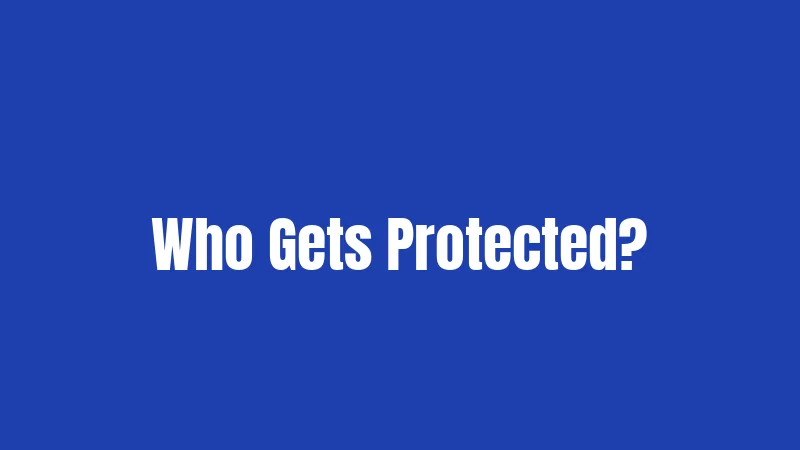 Who Gets Protected?