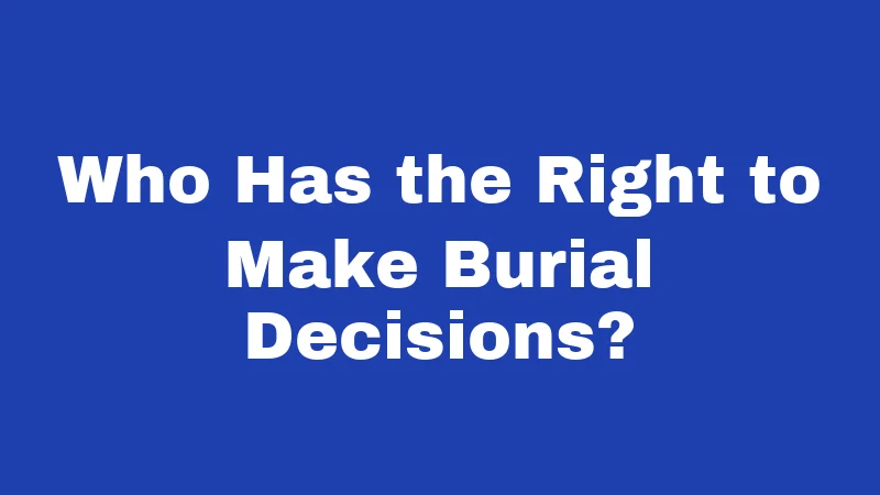 Burial Laws in Nevada (2026): Rules Every Family Should Know 2 Who Has the Right to Make Burial Decisions?
