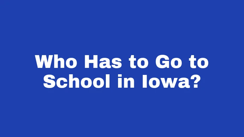 Who Has to Go to School in Iowa?