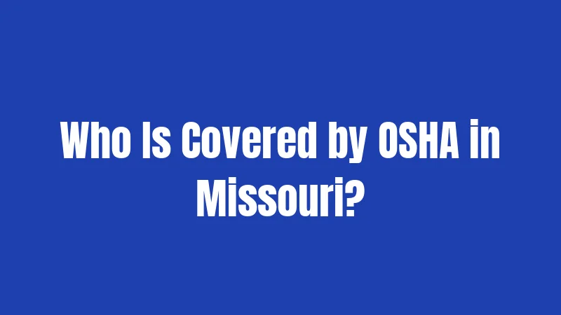 Who Is Covered by OSHA in Missouri?