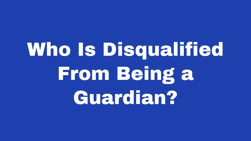 Guardianship Laws in Nevada (2026): Protecting People Who Need Help 3 Who Is Disqualified From Being a Guardian?