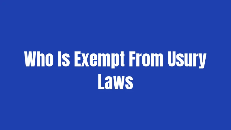 Who Is Exempt From Usury Laws