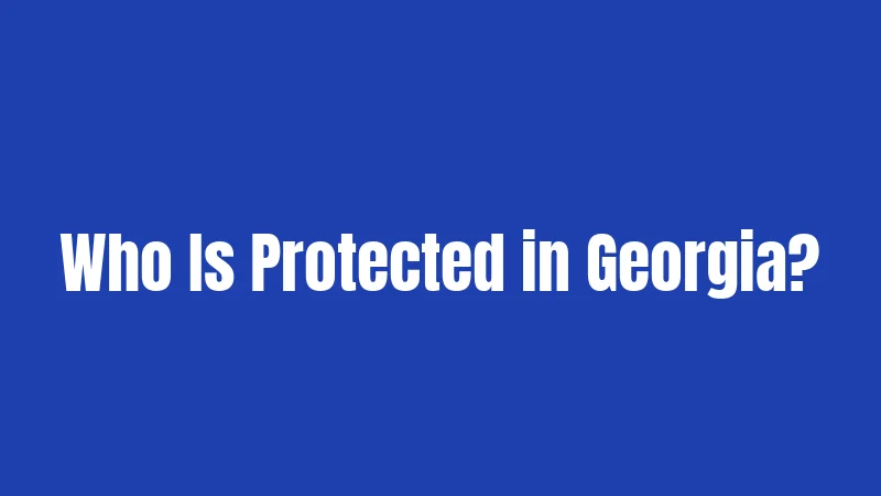 Who Is Protected in Georgia?
