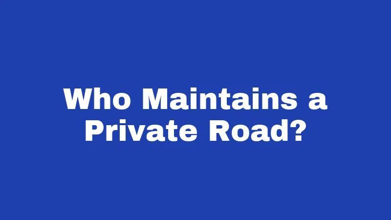 Who Maintains a Private Road?
