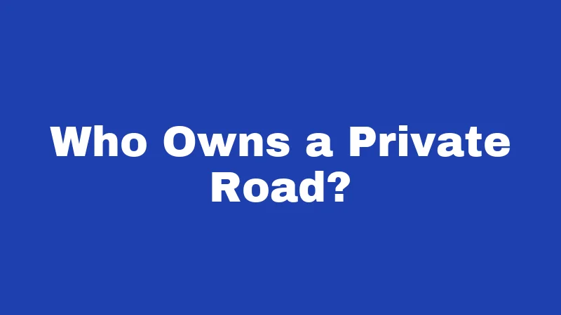 Who Owns a Private Road?