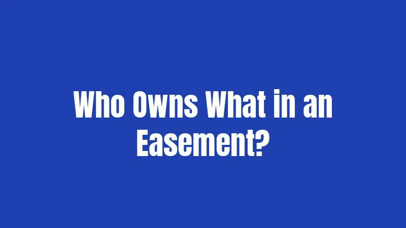 Who Owns What in an Easement?